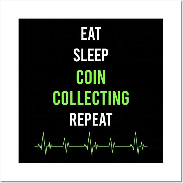 Eat Sleep Repeat Coin Collecting Wall Art by symptomovertake